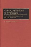 Classifying Reactions to Wrongdoing: Taxonomies of Misdeeds, Sanctions, and Aims of Sanctions
