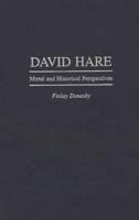 David Hare: Moral and Historical Perspectives