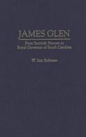 James Glen: From Scottish Provost to Royal Governor of South Carolina