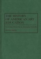 The History of American Art Education: Learning About Art in American Schools