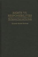Rights vs. Responsibilities: The Supreme Court and the Media