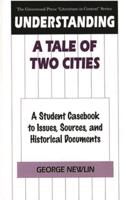 Understanding a Tale of Two Cities: A Student Casebook to Issues, Sources, and Historical Documents