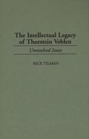 The Intellectual Legacy of Thorstein Veblen: Unresolved Issues