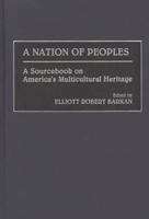 A Nation of Peoples: A Sourcebook on America's Multicultural Heritage