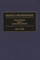 Brutality and Benevolence: Human Ethology, Culture, and the Birth of Mexico