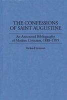 The Confessions of Saint Augustine: An Annotated Bibliography of Modern Criticism, 1888-1995