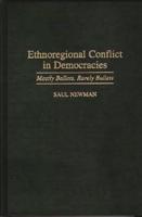 Ethnoregional Conflict in Democracies: Mostly Ballots, Rarely Bullets