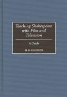 Teaching Shakespeare with Film and Television: A Guide