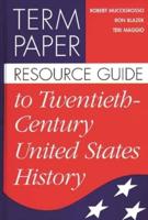 Term Paper Resource Guide to Twentieth-Century United States History