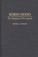 Robin Hood: The Shaping of the Legend