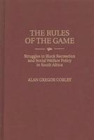 Rules of the Game: Struggles in Black Recreation and Social Welfare Policy in South Africa