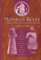 Women's Roles in Ancient Civilizations: A Reference Guide