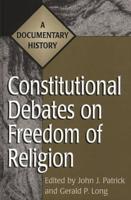 Constitutional Debates on Freedom of Religion: A Documentary History
