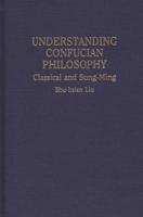 Understanding Confucian Philosophy: Classical and Sung-Ming