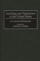 Lynching and Vigilantism in the United States: An Annotated Bibliography