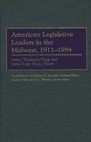 American Legislative Leaders in the Midwest, 1911-1994