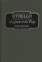 Othello: A Guide to the Play