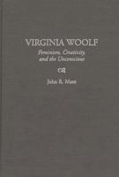 Virginia Woolf: Feminism, Creativity, and the Unconscious