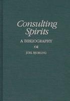 Consulting Spirits: A Bibliography
