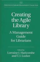 Creating the Agile Library: A Management Guide for Librarians