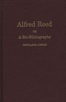 Alfred Reed: A Bio-Bibliography