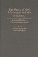 Death of God Movement and the Holocaust: Radical Theology Encounters the Shoah