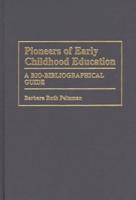 Pioneers of Early Childhood Education: A Bio-Bibliographical Guide
