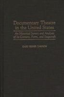 Documentary Theatre in the United States: An Historical Survey and Analysis of Its Content, Form, and Stagecraft