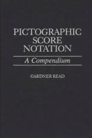 Pictographic Score Notation: A Compendium