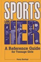 Sports for Her: A Reference Guide for Teenage Girls
