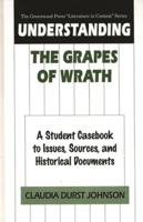 Understanding The Grapes of Wrath: A Student Casebook to Issues, Sources, and Historical Documents