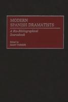 Modern Spanish Dramatists: A Bio-Bibliographical Sourcebook