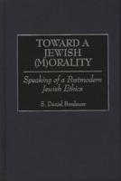 Toward a Jewish (M)Orality: Speaking of a Postmodern Jewish Ethics