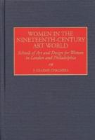 Women in the Nineteenth-Century Art World: Schools of Art and Design for Women in London and Philadelphia