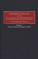 Herbert Hoover and Franklin D. Roosevelt: A Documentary History