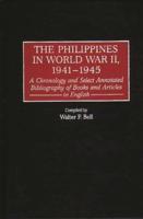 The Philippines in World War II, 1941-1945: A Chronology and Select Annotated Bibliography of Books and Articles in English