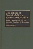 The Pillage of Sustainability in Eritrea, 1600s-1990s: Rural Communities and the Creeping Shadows of Hegemony