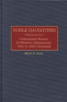 Noble Daughters: Unheralded Women in Western Christianity, 13th to 18th Centuries