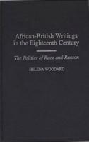 African-British Writings in the Eighteenth Century: The Politics of Race and Reason