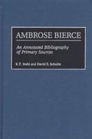 Ambrose Bierce: An Annotated Bibliography of Primary Sources