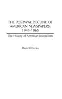 The Postwar Decline of American Newspapers, 1945-1965