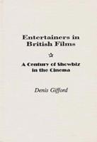 Entertainers in British Films: A Century of Showbiz in the Cinema