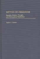 Myths of Freedom: Equality, Modern Thought, and Philosophical Radicalism
