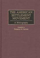 The American Settlement Movement: A Bibliography