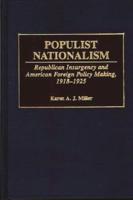 Populist Nationalism: Republican Insurgency and American Foreign Policy Making, 1918-1925