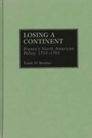 Losing a Continent: France's North American Policy, 1753-1763