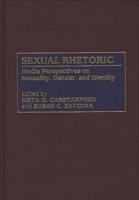 Sexual Rhetoric: Media Perspectives on Sexuality, Gender, and Identity