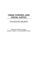 Crime Control and Social Justice: The Delicate Balance