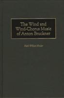 The Wind and Wind-Chorus Music of Anton Bruckner