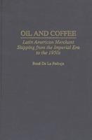 Oil and Coffee: Latin American Merchant Shipping from the Imperial Era to the 1950s